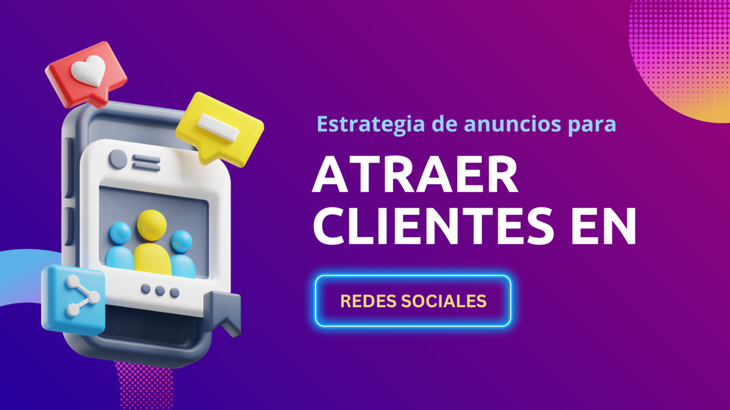 estrategia para atraer clientes con anuncios en redes sociales